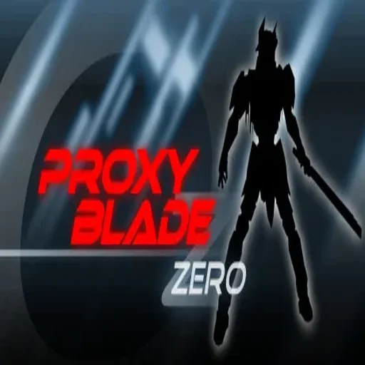 Proxy Blade Zero ����������2026 ��Ϸ���ٹ���